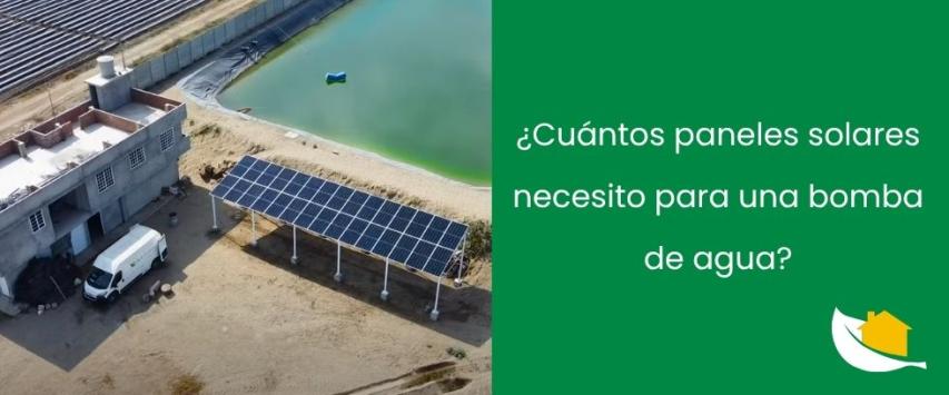 ¿Cuántos paneles solares necesito para hacer funcionar una bomba de agua?