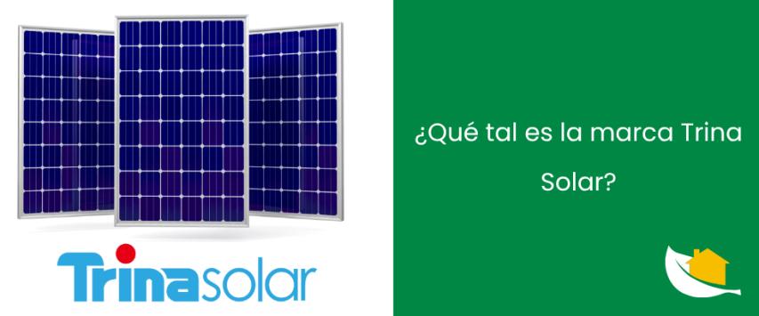 ¿Qué tal es la marca Trina Solar?
