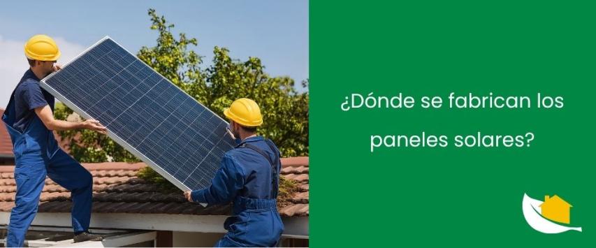 ¿Dónde se fabrican los paneles solares?