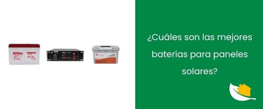 ¿Cuáles son las mejores baterías para paneles solares?