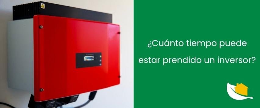 ¿Cuánto tiempo puede estar prendido un inversor?