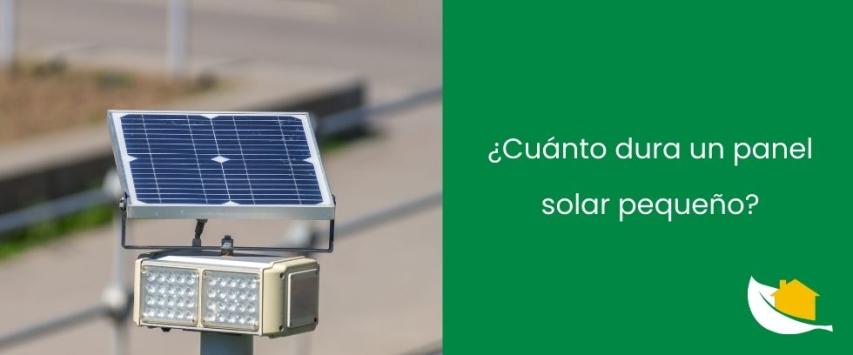 ¿Cuánto dura un panel solar pequeño?