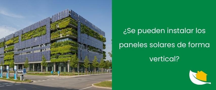 ¿Se pueden instalar los paneles solares de forma vertical?