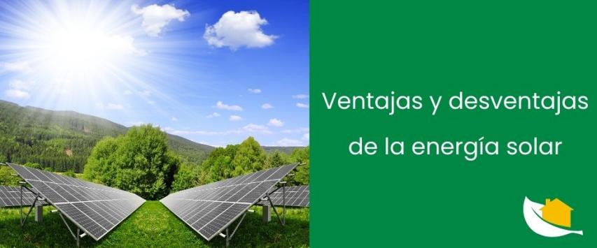 Ventajas y desventajas de la energía solar