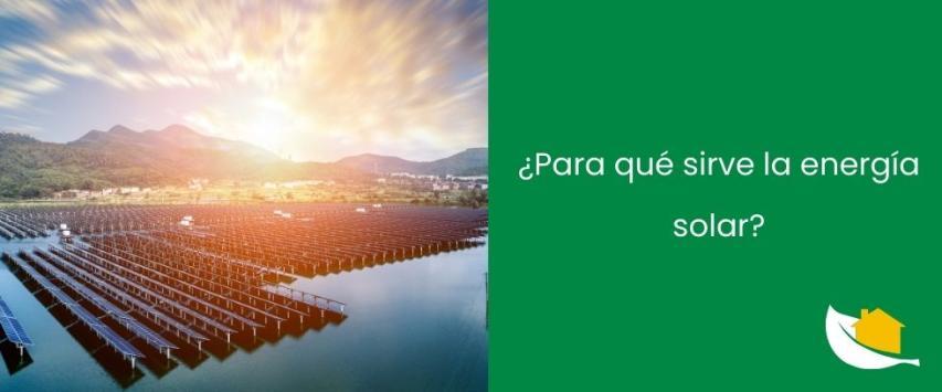 ¿Para qué sirve la energía solar?