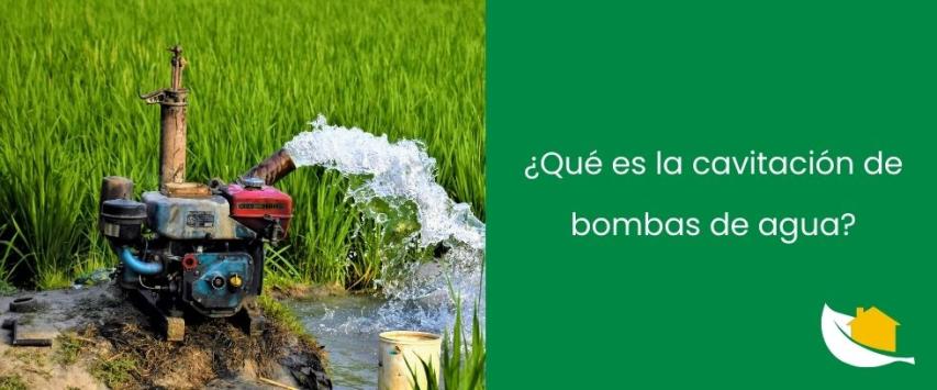 ¿Qué es la cavitación de una bomba de agua?