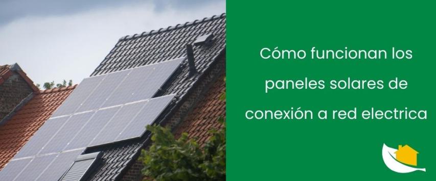 Como funcionan los paneles solares de conexión a red electrica
