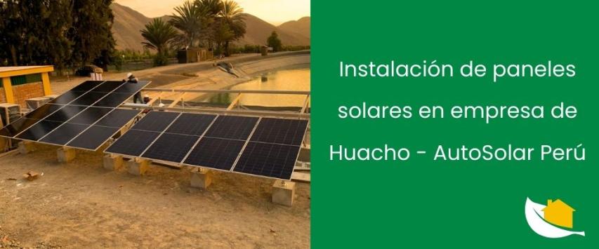 Empresa en Huacho apuesta por energía solar y reduce su dependencia del combustible