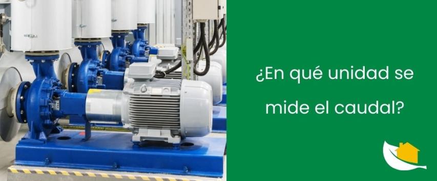 ¿En qué unidad se mide el caudal?