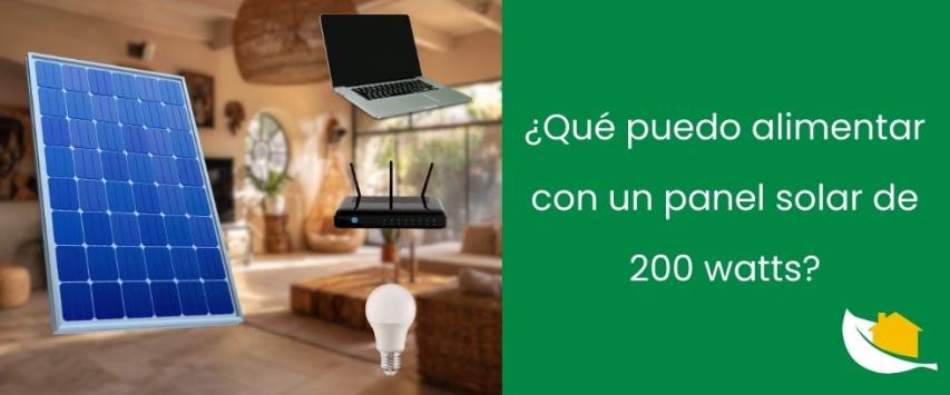 ¿Qué puedo alimentar con un panel solar de 200 watts?