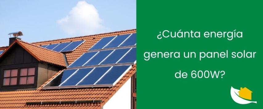 ¿Cuánta energía genera un panel solar de 600W?