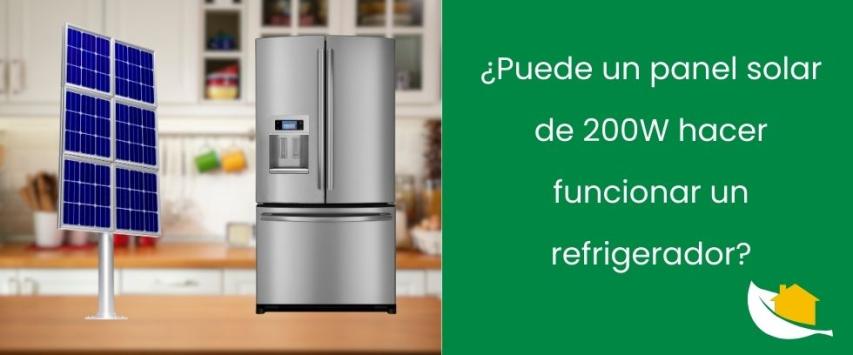 ¿Puede un panel solar de 200W hacer funcionar un refrigerador?