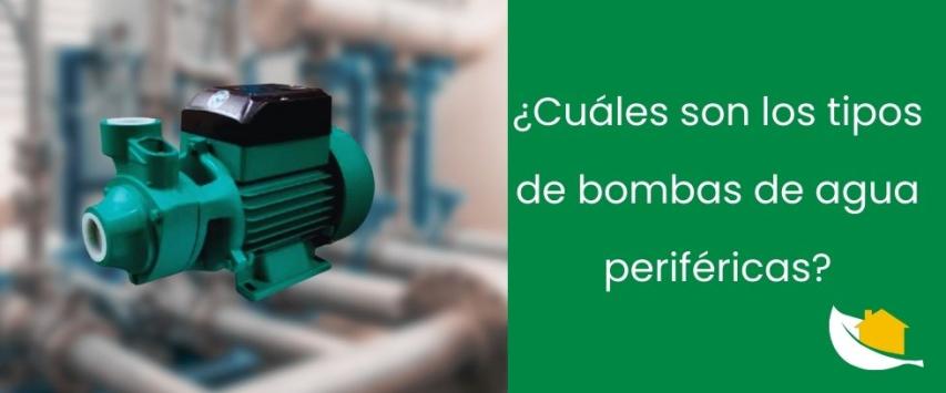 ¿Cuáles son los tipos de bombas de agua periféricas?