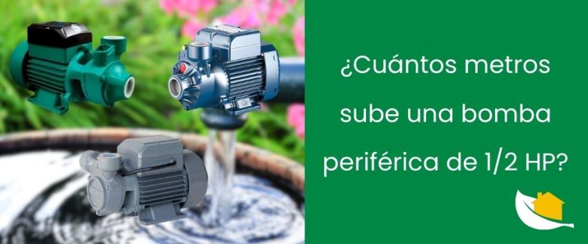 ¿Cuántos metros sube una bomba periférica de 1/2 HP?