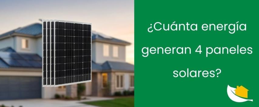 ¿Cuánta energía generan 4 paneles solares?