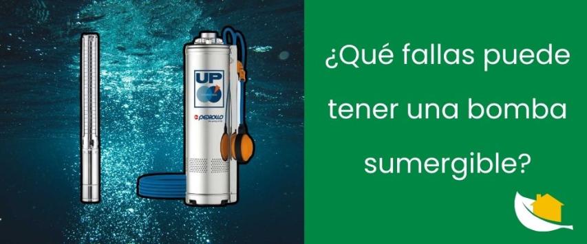 ¿Qué fallas puede tener una bomba sumergible?