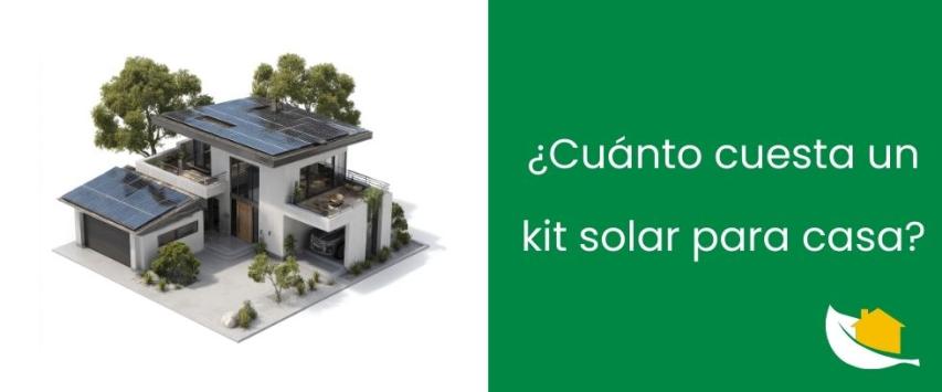 ¿Cuánto cuesta un kit solar para casa?