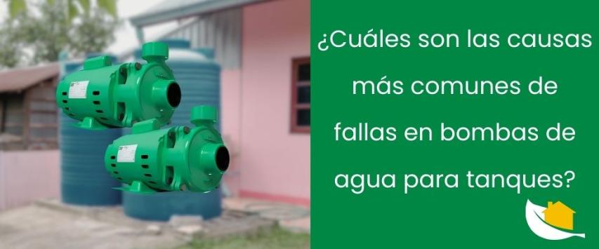 ¿Cuáles son las causas más comunes de fallas en bombas de agua para tanques?