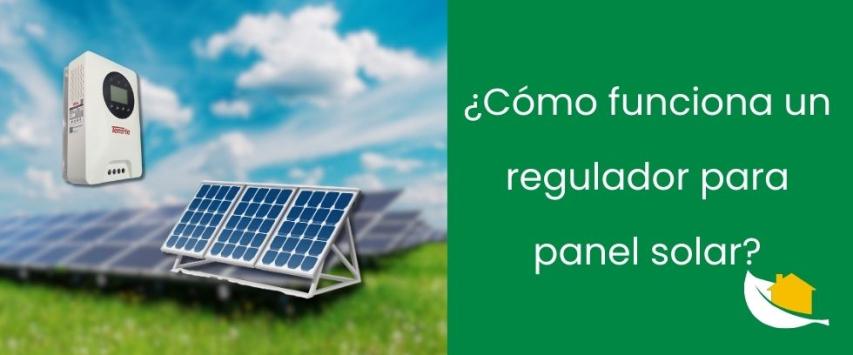 Controlador de carga solar: funcionamiento y para qué sirve