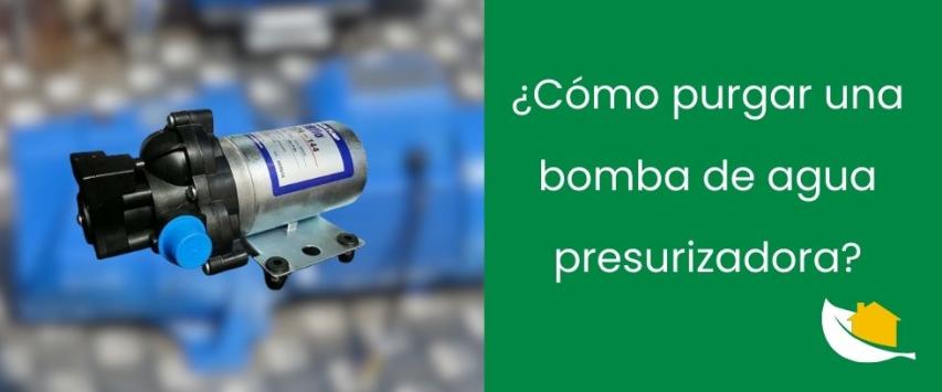 ¿Cómo purgar una bomba de agua presurizadora?