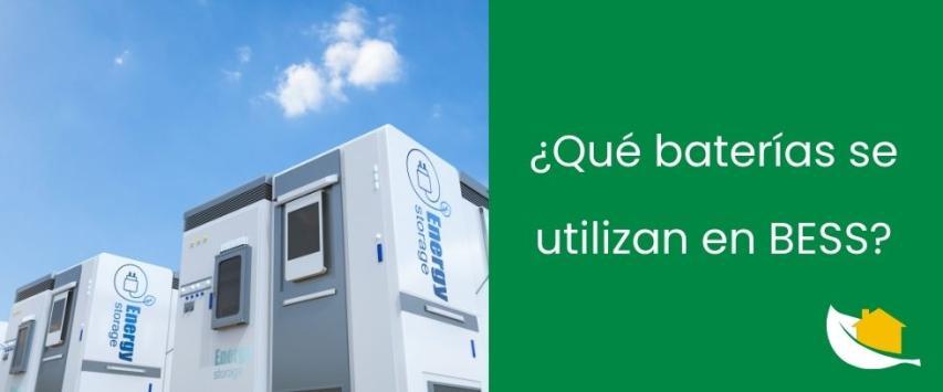 ¿Qué baterías se utilizan en BESS?