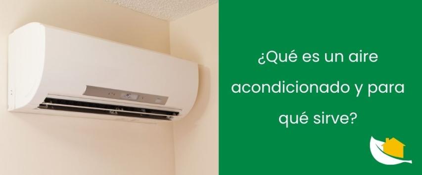 ¿Qué es el aire acondicionado y para qué sirve?