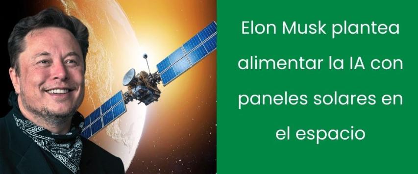 Elon Musk plantea alimentar la IA con paneles solares en el espacio
