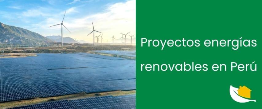 Proyectos de energías renovables en Perú