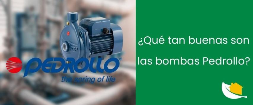 ¿Qué tan buenas son las bombas Pedrollo?