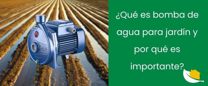¿Qué es bomba de agua para jardín y por qué es importante?