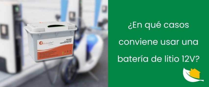 ¿En qué casos conviene una batería de litio 12V?