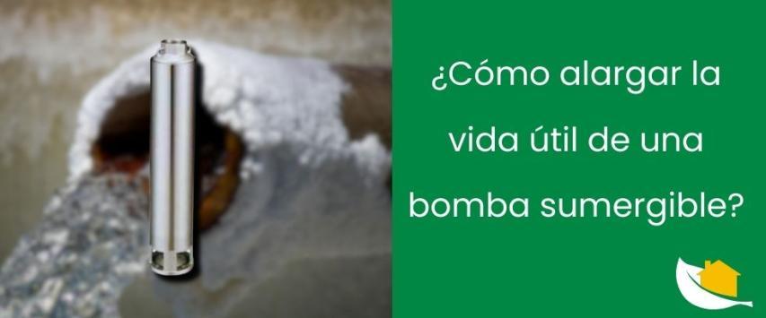 ¿Cómo alargar la vida útil de una bomba sumergible?