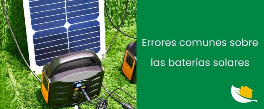 ¿Cuáles son los conceptos erróneos comunes sobre batería solar?