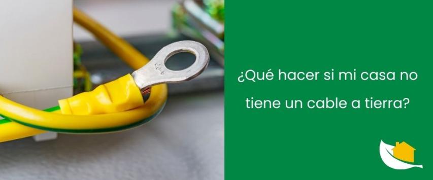 ¿Qué hacer si mi casa no tiene un cable a tierra?