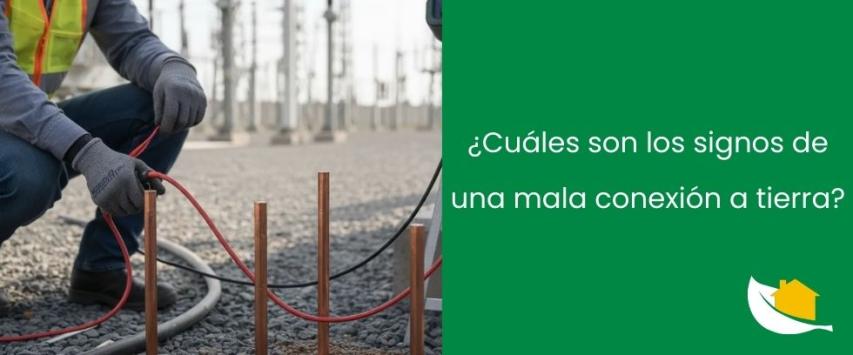 ¿Cuáles son los signos de una mala conexión a tierra?