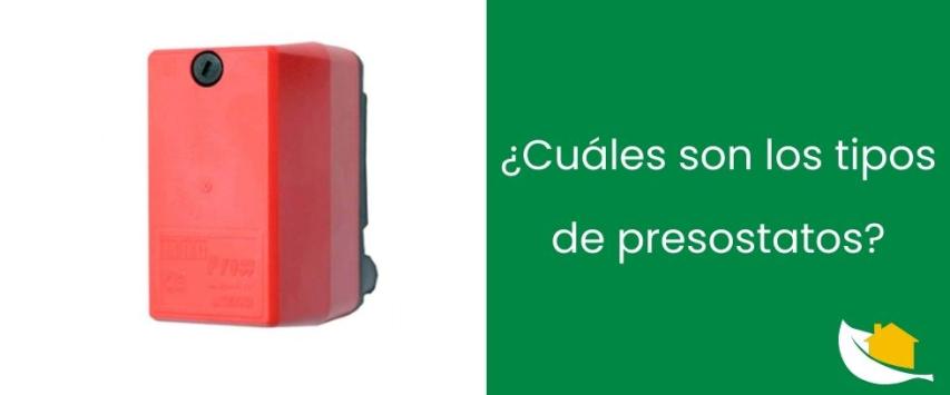 ¿Cuáles son los tipos de presostatos para bombeo de agua?