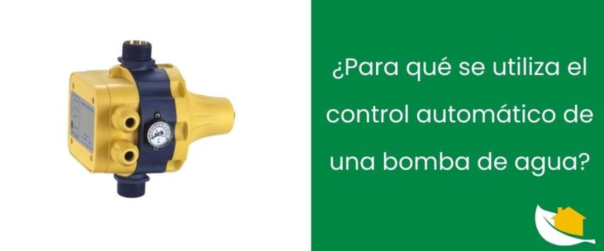 ¿Para qué se utiliza el control automático de una bomba de agua?
