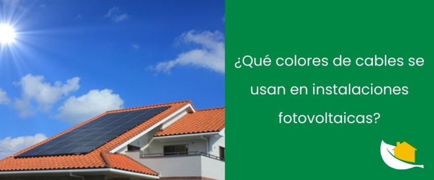 ¿Qué colores de cables se usan en instalaciones fotovoltaicas?