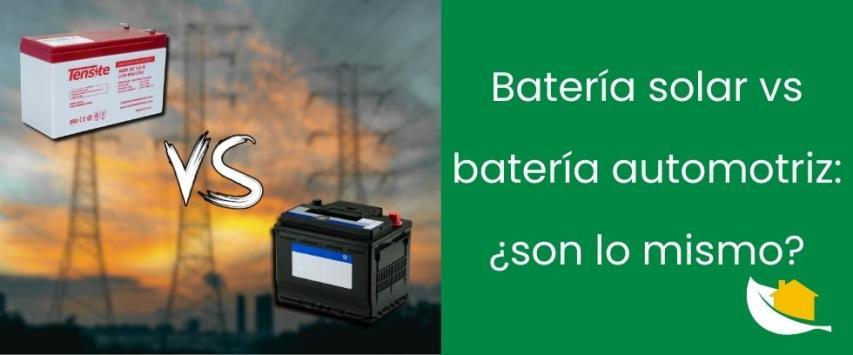 Batería solar vs batería automotriz: ¿cuáles son sus diferencias?