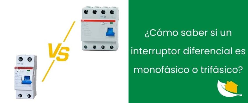 ¿Cómo saber si un interruptor diferencial es monofásico o trifásico?
