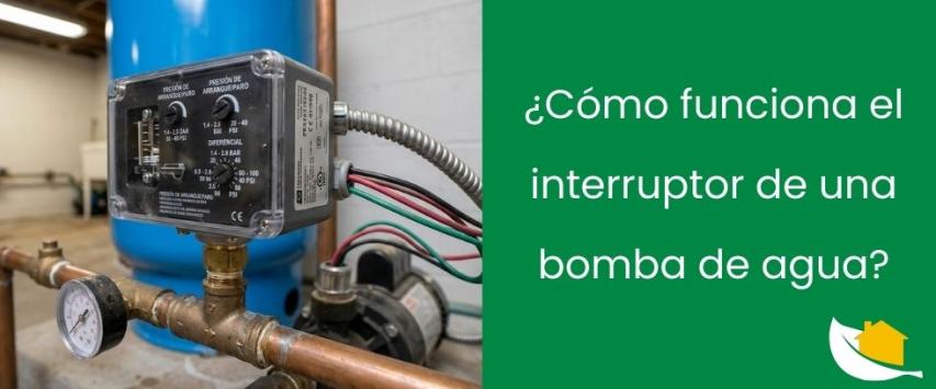 ¿Qué es el interruptor de una bomba de agua y para qué sirve?