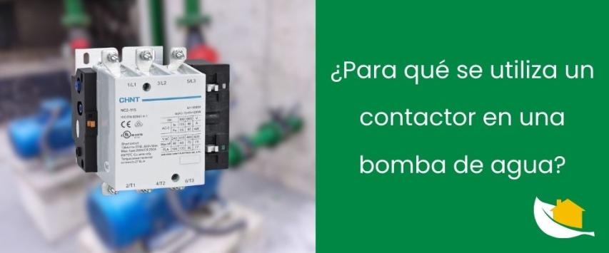 ¿Para qué se utiliza un contactor en una bomba de agua?