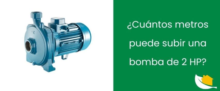 ¿Cuántos metros puede subir una bomba de 2 HP?