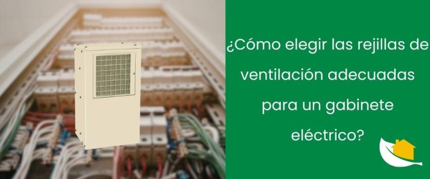¿Cómo elegir las rejillas de ventilación adecuadas para un gabinete eléctrico?