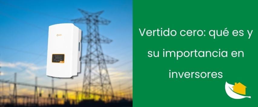 Vertido cero: qué es y su importancia en los inversores solares