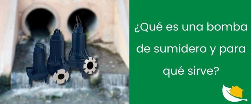 ¿Qué es una bomba de sumidero y para qué sirve?