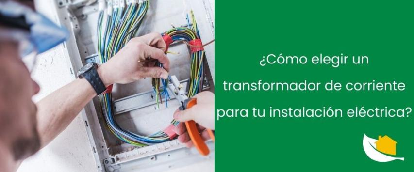 ¿Cómo elegir un transformador de corriente para tu instalación eléctrica?