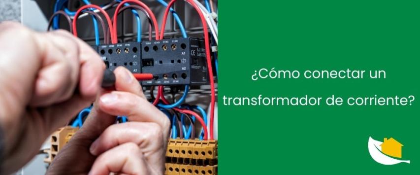 ¿Cómo conectar un transformador de corriente?