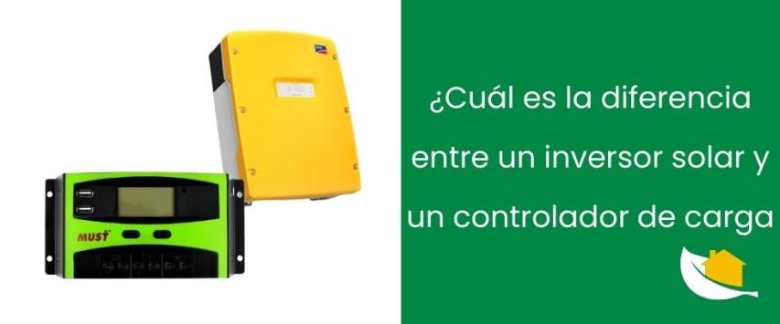 ¿Cuál es la diferencia entre un inversor solar y un controlador de carga?