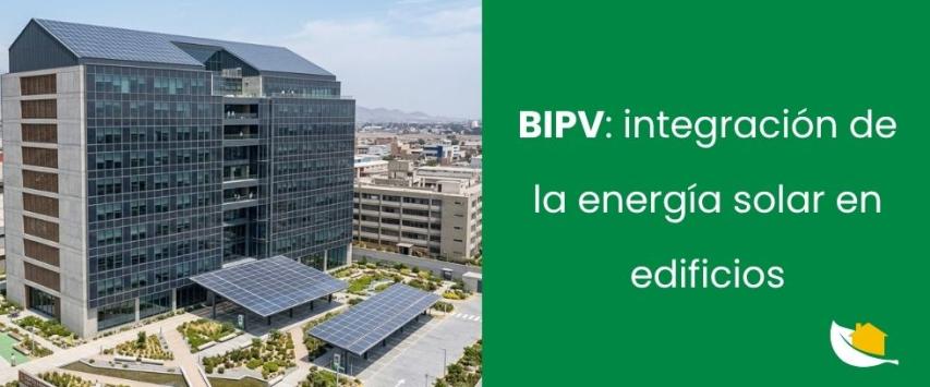 BIPV: qué es la integración fotovoltaica en edificios y cómo funciona